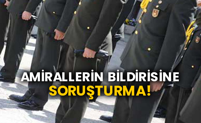 103 emekli amiralin bildirisine soruşturma