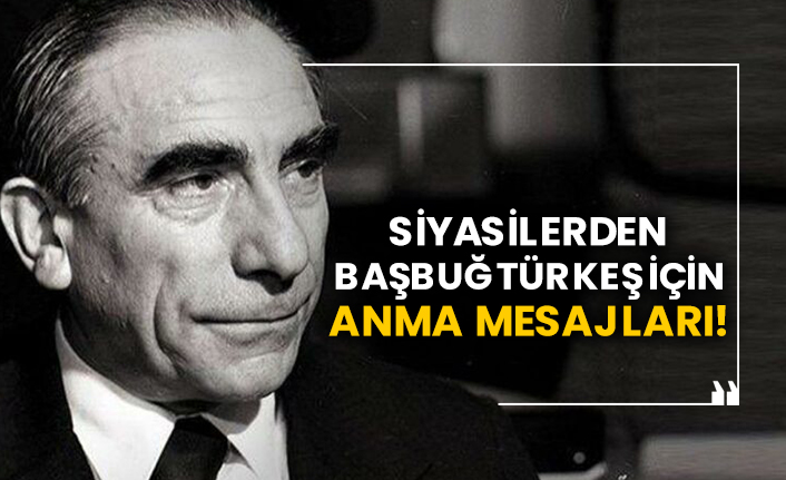 Siyasilerden Başbuğ Alpaslan Türkeş için anma mesajları!