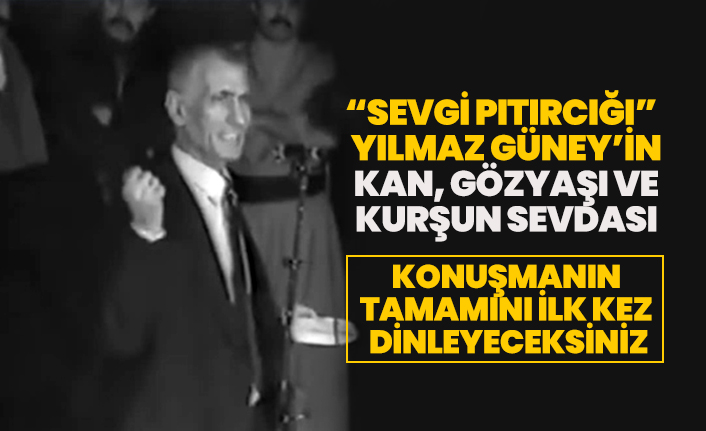 “Sevgi Pıtırcığı”  Yılmaz Güney’in kan, gözyaşı ve kurşun sevdası "Konuşmanın tamamını ilk kez dinleyeceksiniz"