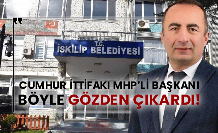 Cumhur İttifakı MHP’li başkanı böyle gözden çıkardı!