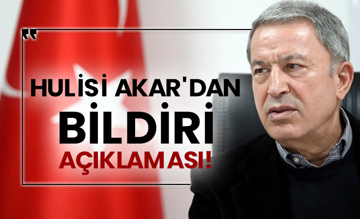 Hulisi Akar'dan bildiri açıklaması