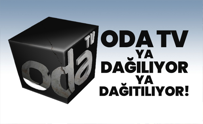 Oda TV ya dağılıyor ya dağıtılıyor!