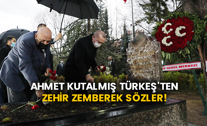 Ahmet Kutalmış Türkeş'ten zehir zemberek sözler!