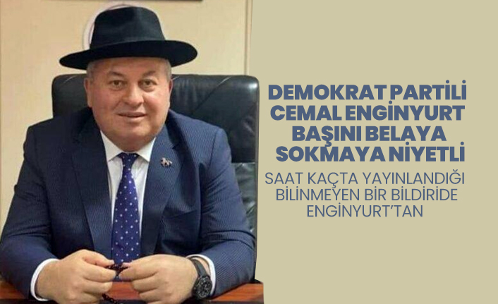 Saat kaçta yayınlandığı bilinmeyen bir bildiride Cemal Enginyurt’tan