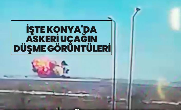 İşte Konya'da  askeri uçağın  düşme görüntüleri