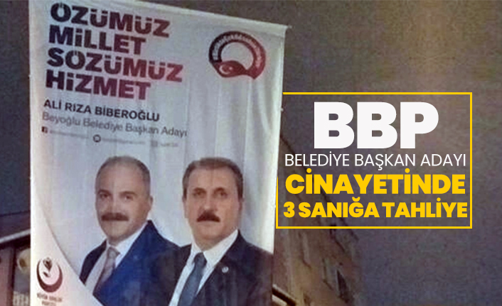 BBP belediye başkan adayı cinayetinde 3 sanığa tahliye