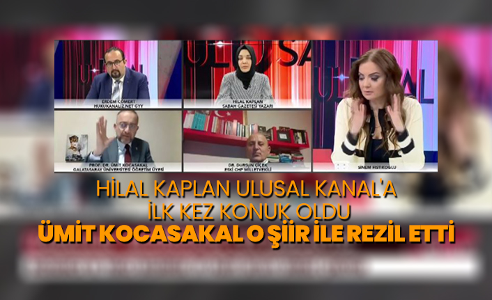 Hilal Kaplan  Ulusal Kanal'a  ilk kez konuk oldu Ümit Kocasakal o şiir ile rezil etti
