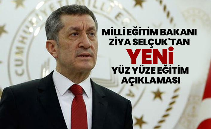 Milli Eğitim Bakanı Ziya Selçuk'tan  yeni yüz yüze eğitim açıklaması