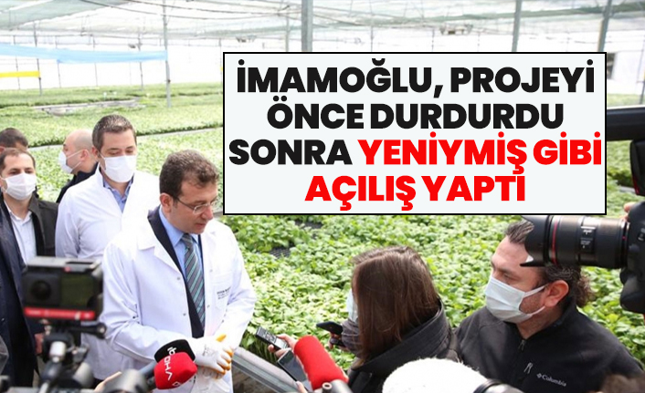 İmamoğlu, projeyi önce durdurdu sonra yeniymiş gibi açılış yaptı