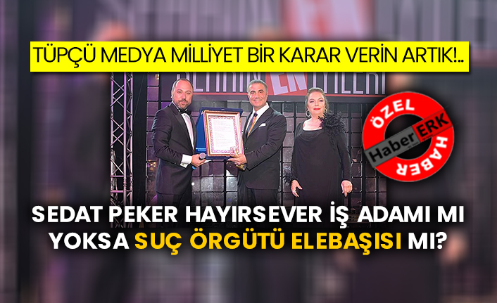 Tüpçü medya Milliyet bir karar verin artık!..  Sedat Peker hayırsever iş adamı mı yoksa suç örgütü elebaşısı mı?