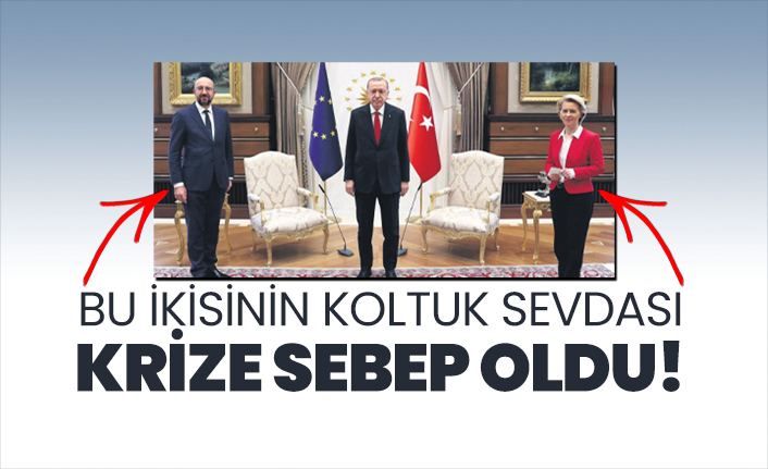 Michel ve Leyen'in koltuk sevdası krize sebep oldu