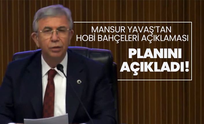 Mansur Yavaş "Hobi Bahçeleri" planını açıkladı
