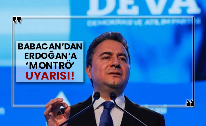 Babacan’dan Erdoğan’a ‘Montrö’ uyarısı!