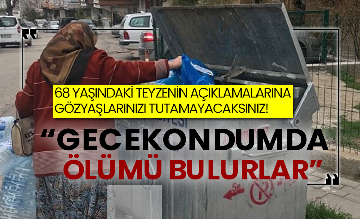 68 yaşındaki teyzenin açıklamalarına gözyaşlarınızı tutamayacaksınız! “Gecekondumda ölümü bulurlar”