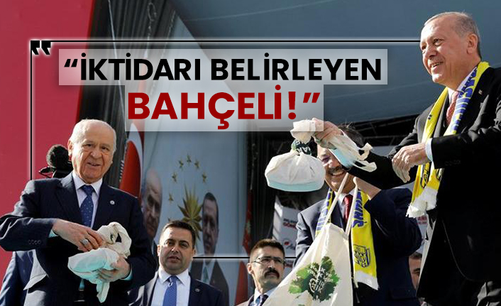 “İktidarı belirleyen Bahçeli”
