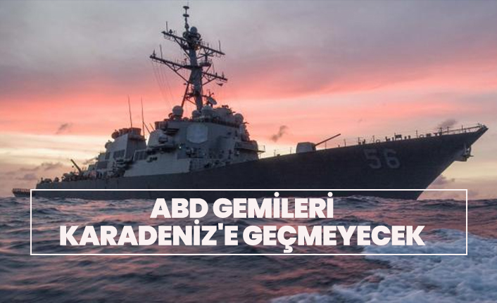 ABD gemileri Karadeniz'e geçmeyecek