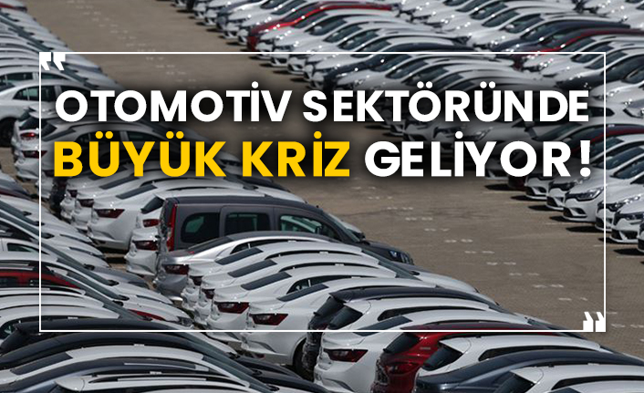 Otomotiv sektöründe büyük kriz geliyor!