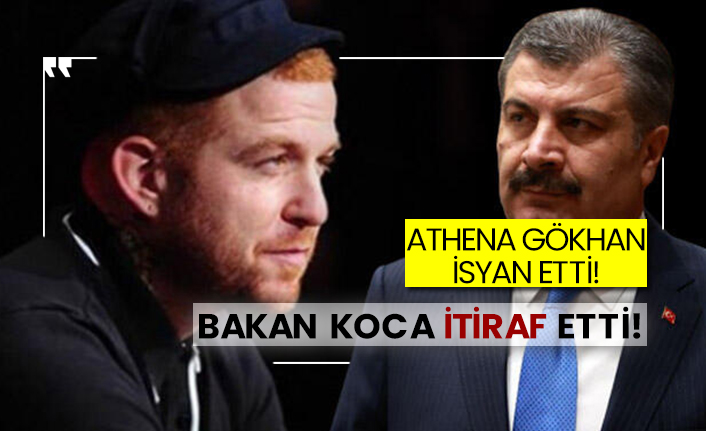 Athena Gökhan isyan etti! Bakan Koca itiraf etti!