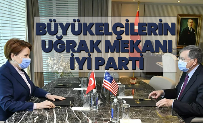 Büyükelçilerin uğrak mekanı "İyi Parti"