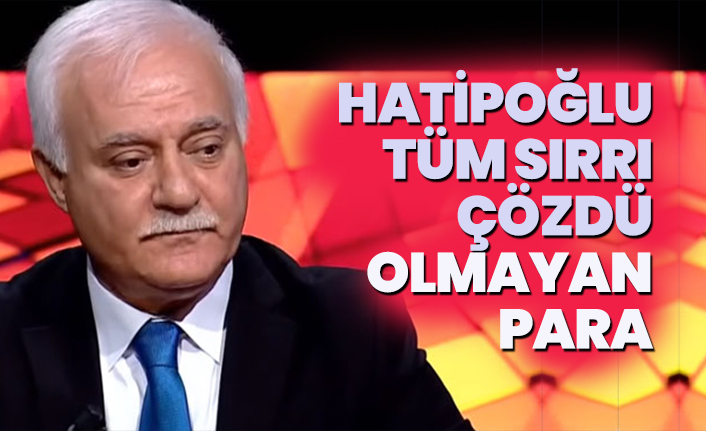 Hatipoğlu tüm sırrı çözdü "Olmayan para"