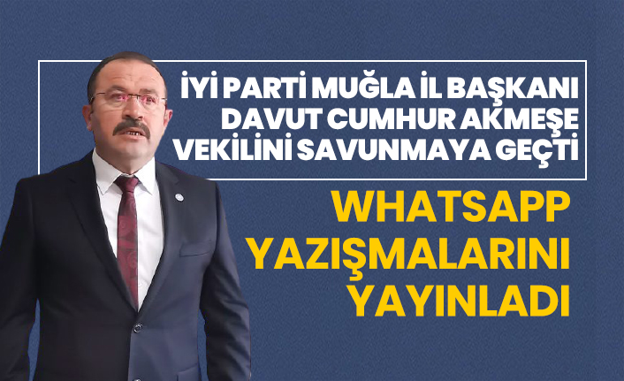 İYİ Parti Muğla İl Başkanı Davut Cumhur Akmeşe vekilini savunmaya geçti