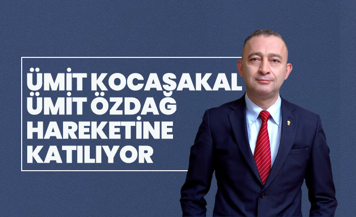 Ümit Kocasakal, Ümit Özdağ hareketine  katılıyor
