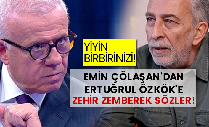 Emin Çölaşan'dan Ertuğrul Özkök'e zehir zemberek sözler!