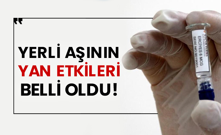 Yerli aşının yan etkileri belli oldu!