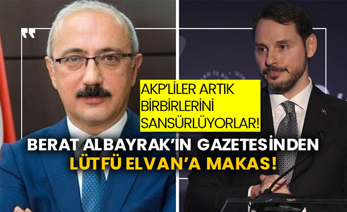 AKP’liler artık birbirlerini sansürlüyorlar!  Berat Albayrak’ın gazetesi Lütfü Elvan’ın o sözlerini makasladı!