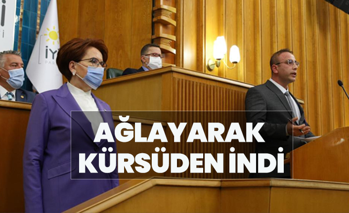 İYİ Parti Grup toplantısında ağlayarak kürsüden indi