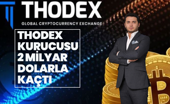 Thodex kurucusu 2 milyar dolarla kaçtı