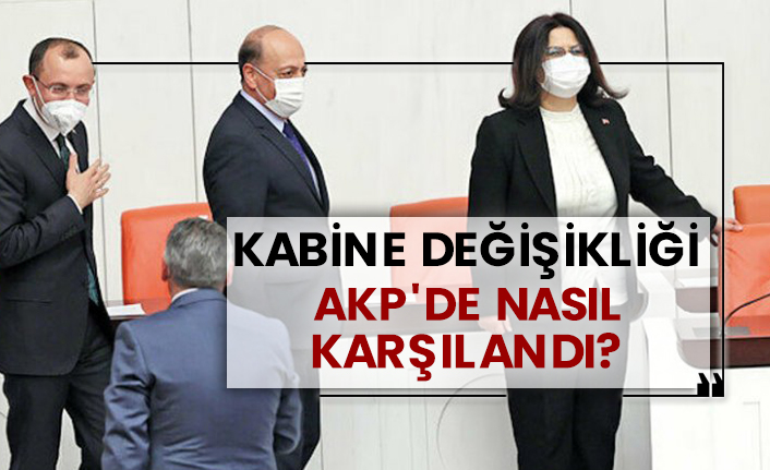 Kabine değişikliği AKP'de nasıl karşılandı?
