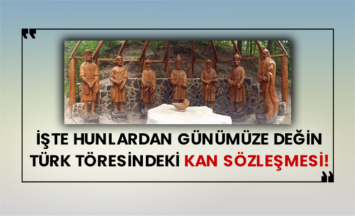 İşte Hunlardan günümüze değin Türk töresindeki kan sözleşmesi! Kan sözleşmesi nedir?
