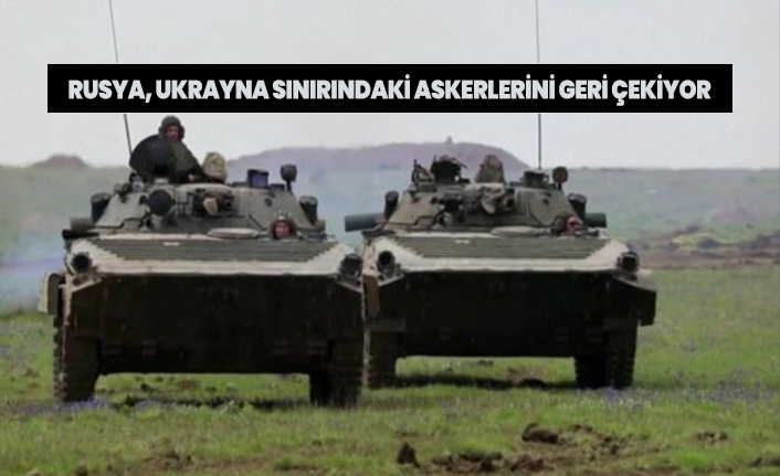 Rusya, Ukrayna sınırındaki askerlerini geri çekiyor