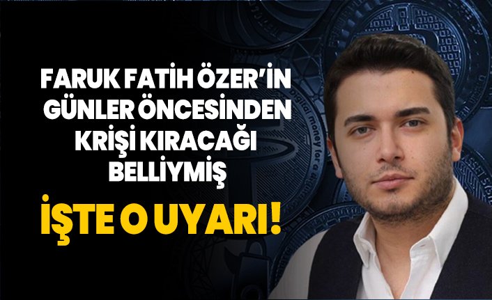 Faruk Fatih Özer’in  günler öncesinden krişi kıracağı belliymiş