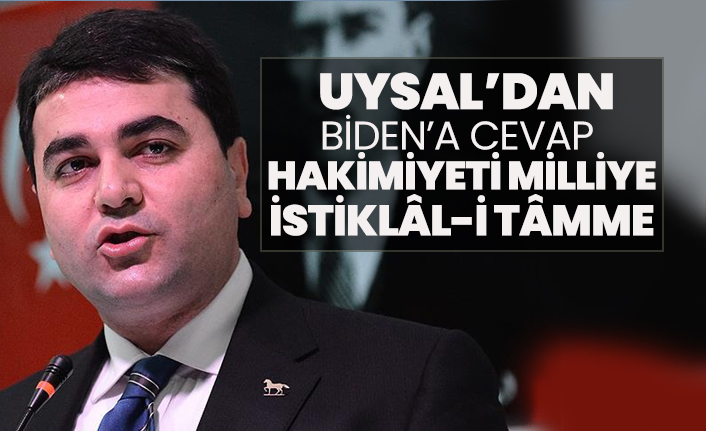 Gültekin Uysal’dan Biden’a cevap  "Hakimiyeti milliye İstiklâl-i tâmme"