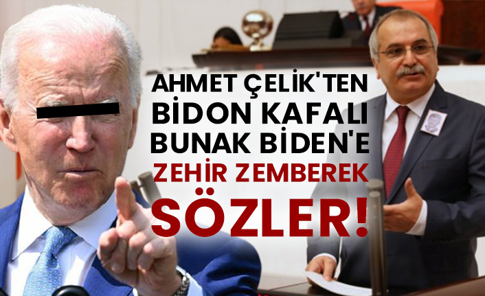 Ahmet Çelik'ten bidon kafalı bunak Biden'in zehir zemberek sözler!