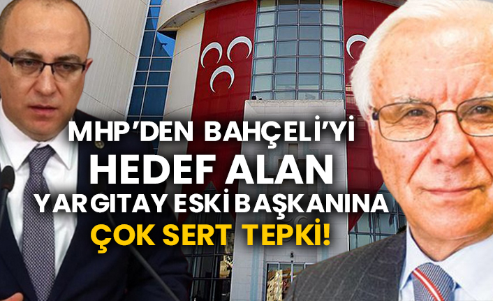 MHP’den Bahçeli’yi hedef alan Yargıtay Eski Başkanına çok sert tepki!