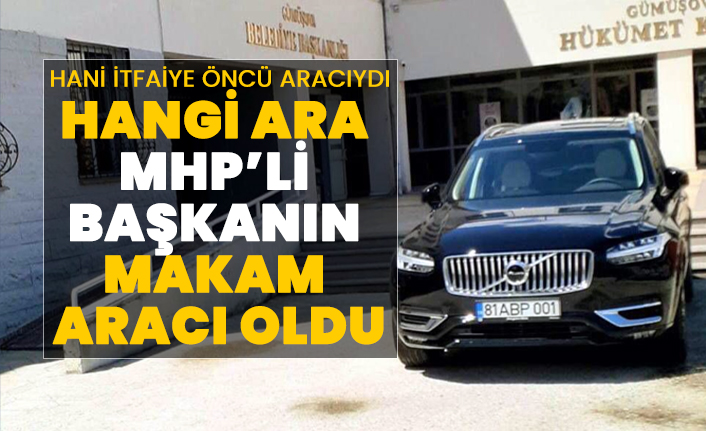 Hani itfaiye öncü aracıydı hangi ara MHP’li başkanın makam aracı oldu?