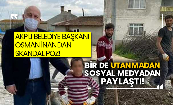AKP'li belediye başkanı Osman İnan'dan skandal poz! Bir de utanmadan sosyal medyadan paylaştı!