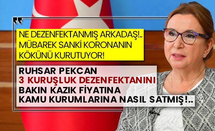 Ruhsar Pekcan 3 kuruşluk dezenfektanını bakın kazık fiyatına kamu kurumlarına nasıl satmış!..