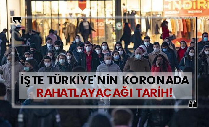 İşte Türkiye'nin koronada rahatlayacağı tarih!