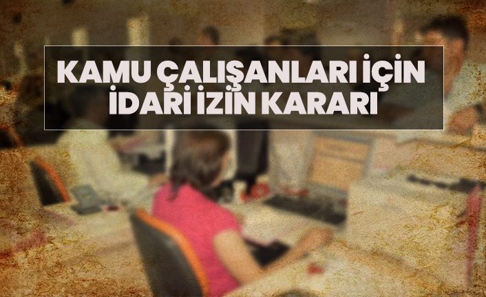 Kamu çalışanları için idari izin kararı