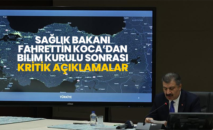 Sağlık Bakanı Fahrettin Koca’dan Bilim Kurulu sonrası kritik açıklamalar
