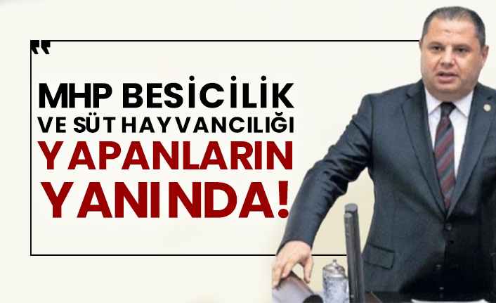 MHP Besicilik ve Süt Hayvancılığı yapanların yanında!