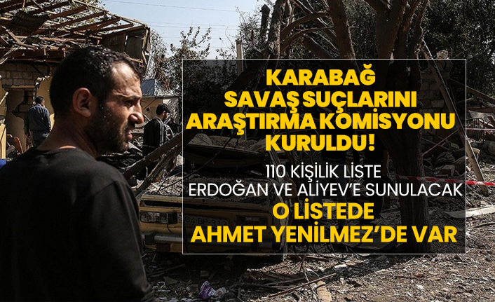 "Karabağ Savaş Suçlarını Araştırma Komisyonu" kuruldu! Komisyonda Ahmet Yenilmez’de var