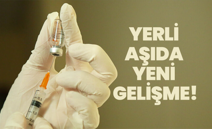 Yerli aşıda yeni gelişme!