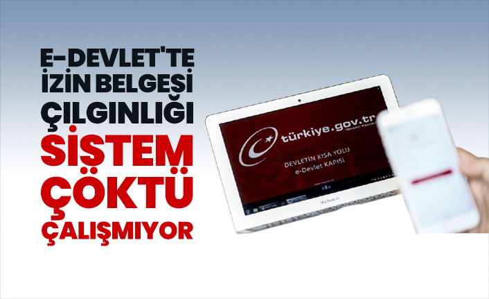 e-Devlet'te izin belgesi çılgınlığı! Sistem çöktü çalışmıyor