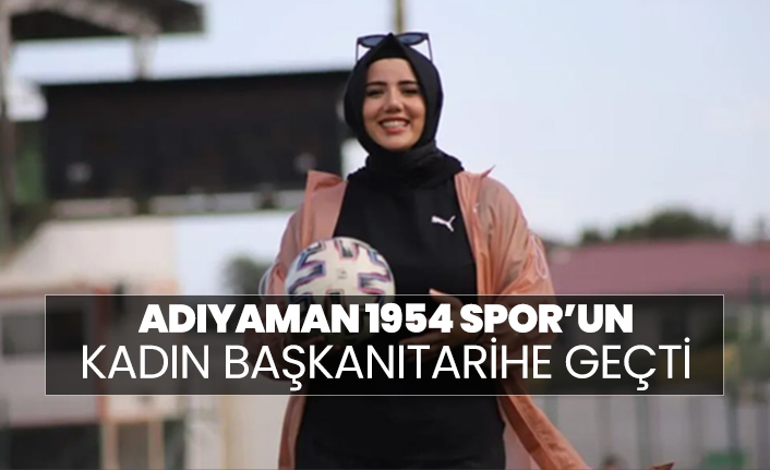 Adıyaman 1954 Spor’un kadın başkanı Cevher Erdem tarihe geçti