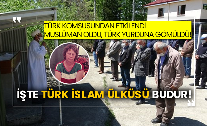 Türk komşusundan etkilendi, Müslüman oldu Türk yurduna gömüldü! İşte Türk İslam ülküsü budur!